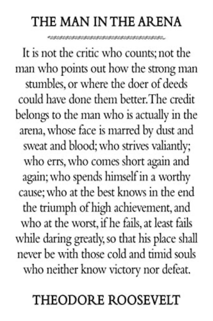 Man in the Arena - T Roosevelt